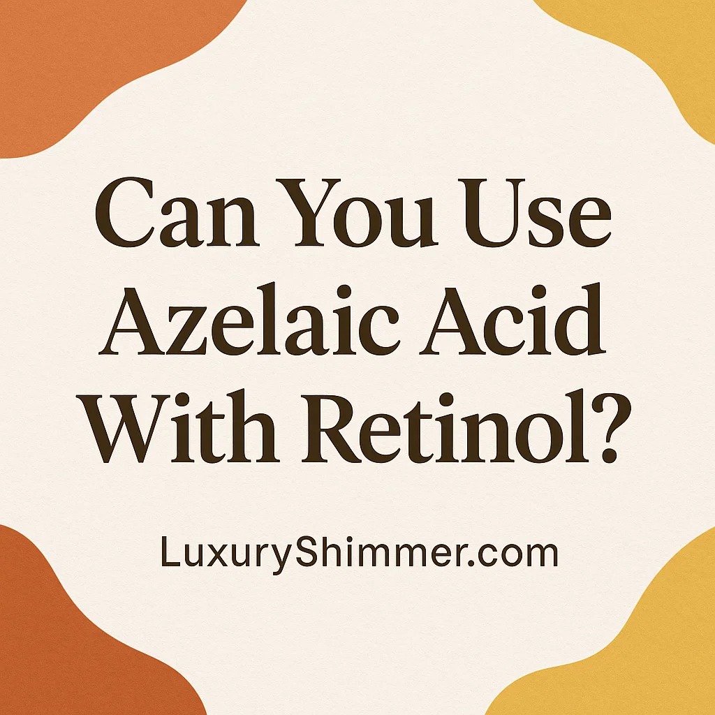 Can You Use Azelaic Acid With Retinol